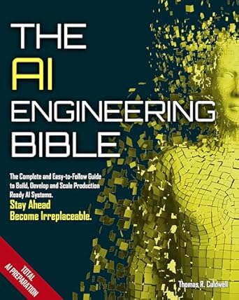 The Complete and Up-to-Date Guide to Build, Develop and Scale Production Ready AI Systems